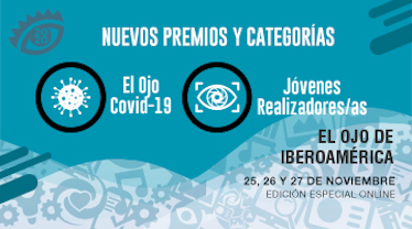 Las ideas relacionadas con la COVID-19 y los jóvenes realizadores, nuevos premios especiales en El Ojo 2020