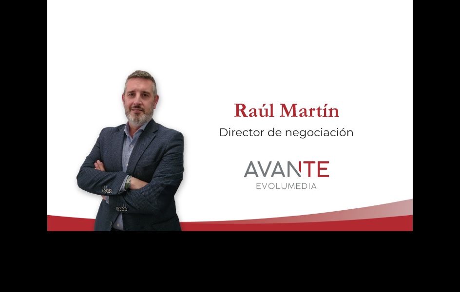Raúl Martín, director de negociación en Avante Evolumedia