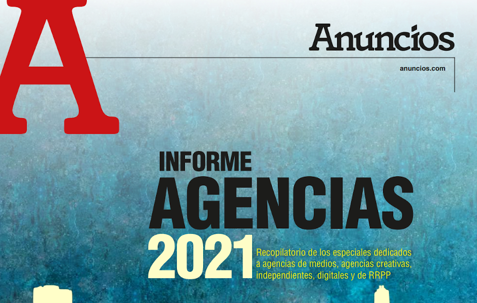 Informe Agencias 2021 de la revista Anuncios