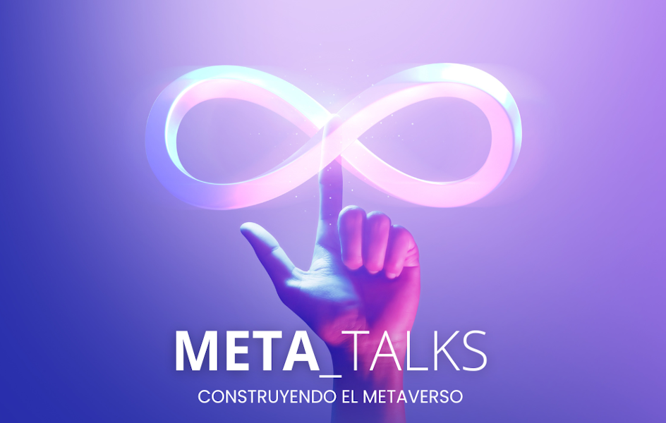 Meta_Talks: una inmersión en las aplicaciones reales del metaverso